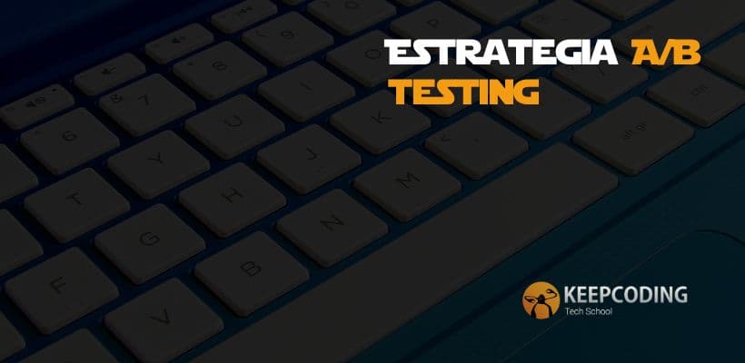 Estrategia A/B Testing | KeepCoding Bootcamps