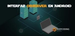 Interfaz Observer en Android