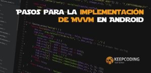 Pasos para la implementación de MVVM en Android