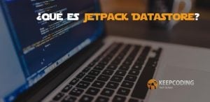 Qué es Jetpack DataStore