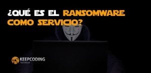 Qué es el ransomware como servicio