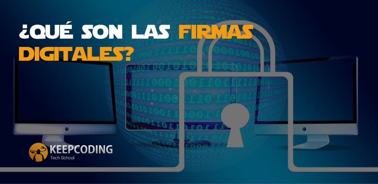 ¿Qué Son Las Firmas Digitales? | KeepCoding Bootcamps