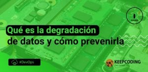 Qué es la degradación de datos y cómo prevenirla