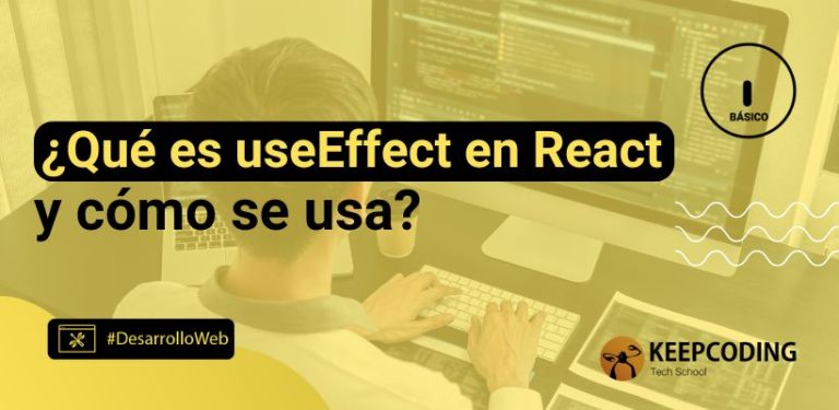 ¿Qué es useEffect en React y cómo se usa?