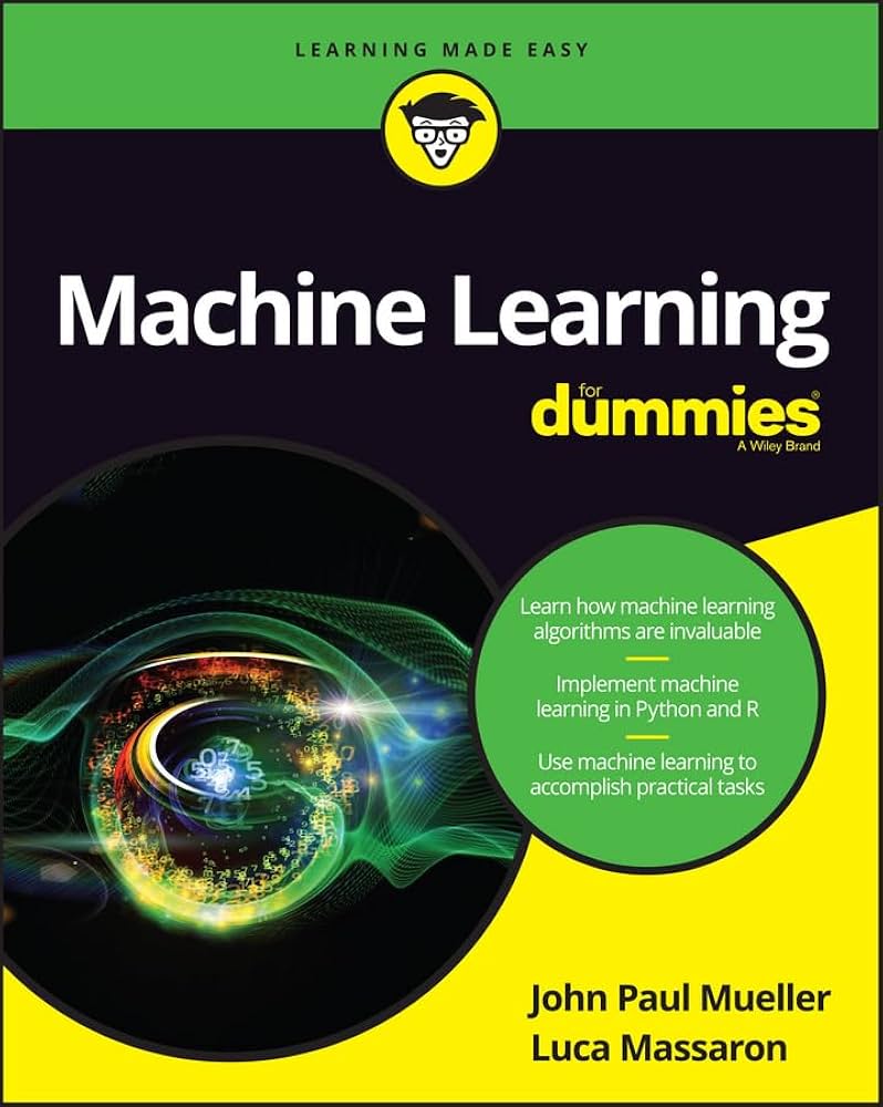 Libros sobre inteligencia artificial: los 9 imprescindibles para dominar la IA en 2025 4 4. Machine Learning For Dummies – John Paul Mueller y Luca Massaron