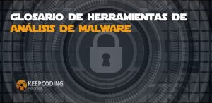 Glosario de herramientas de análisis de malware