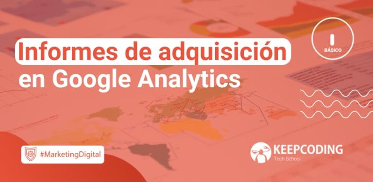 Informes de adquisición en Google Analytics