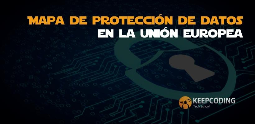 Mapa de protección de datos en la Unión Europea [Guía 2026]