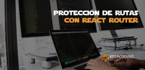 protección de rutas con React Router