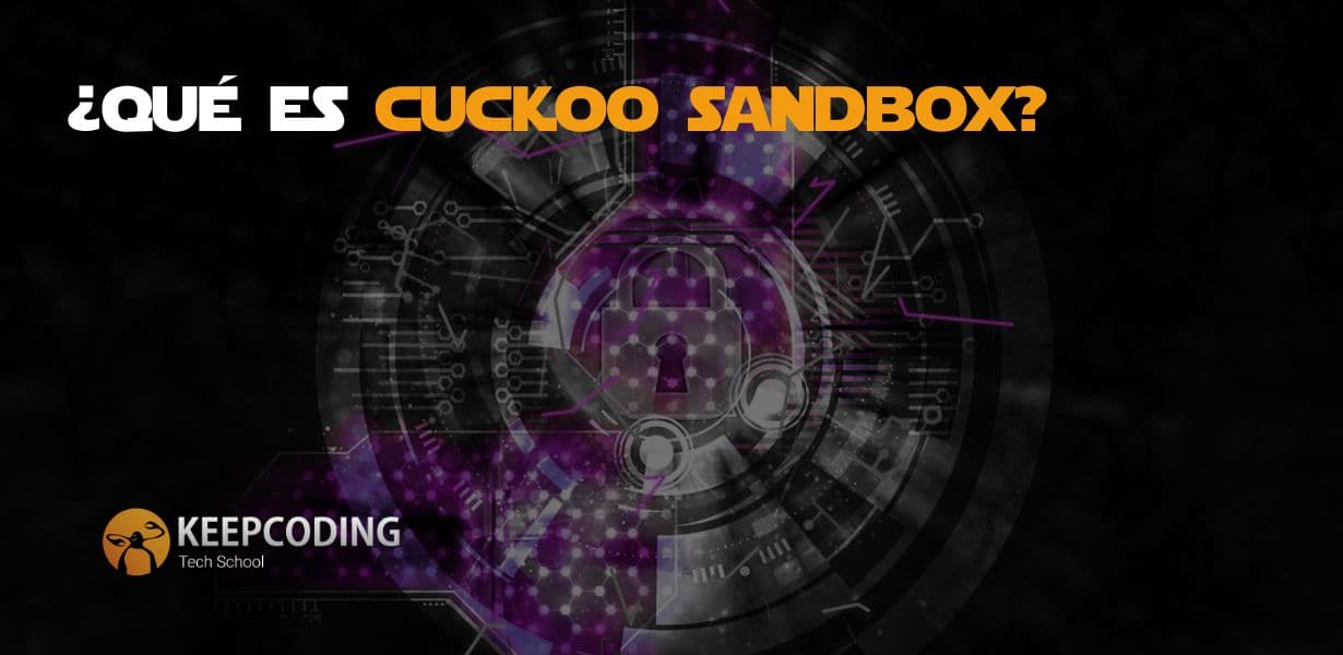 ¿Qué es Cuckoo Sandbox? KeepCoding Bootcamps