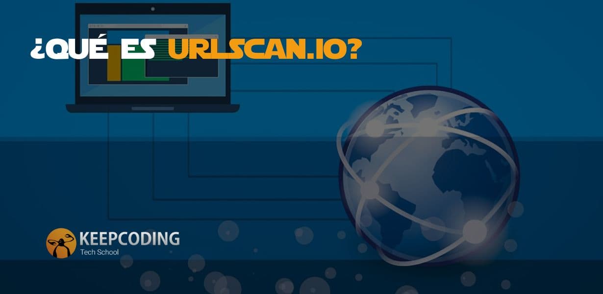 ¿Qué Es URLScan.io? [2024] | KeepCoding Bootcamps