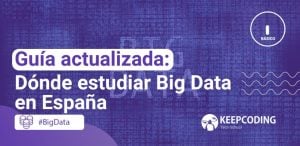 Guía actualizada: Dónde estudiar Big Data en España