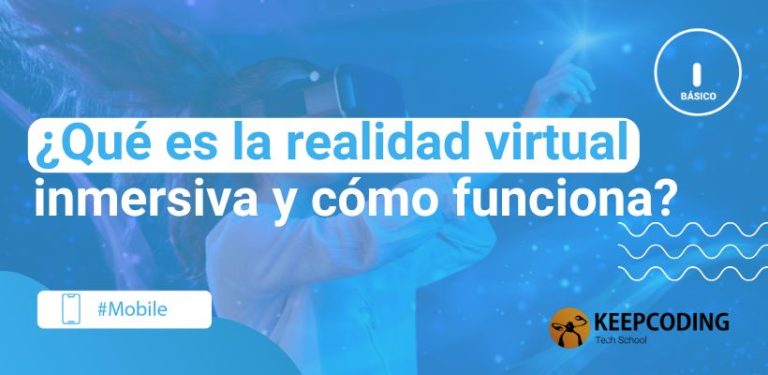 ¿Qué es la realidad virtual inmersiva y cómo funciona?