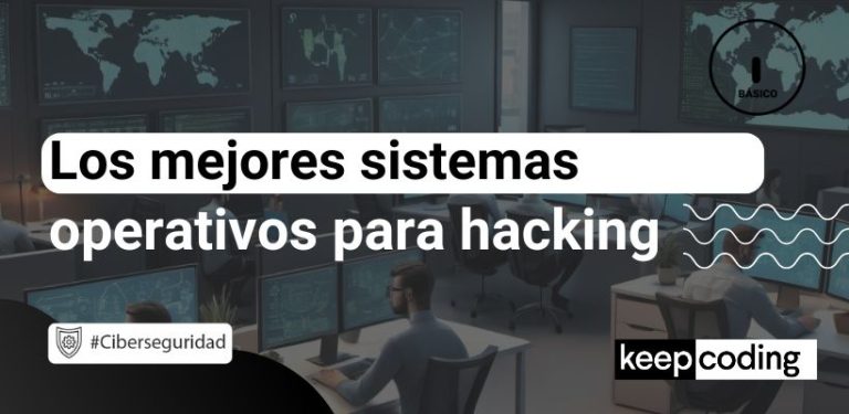 Sistemas operativos para hacking: ¿cuál elegir?