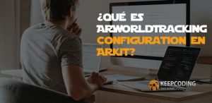 ¿Qué es ARWorldTrackingConfiguration en ARKit