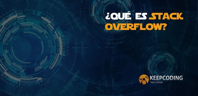 ¿qué Es Stack Overflow Keepcoding Bootcampsemk 1794