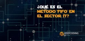 ¿Qué es el método FIFO en el sector IT?