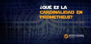 ¿Qué es la cardinalidad en Prometheus