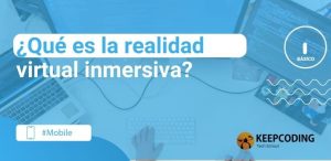 ¿Qué es la realidad virtual inmersiva?
