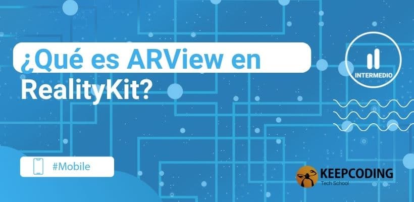 ¿Qué es ARView en RealityKit? [2026] | KeepCoding Bootcamps