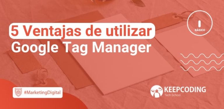 5 Ventajas de utilizar Google Tag Manager