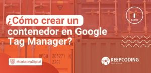 Cómo crear un contenedor en Google Tag Manager