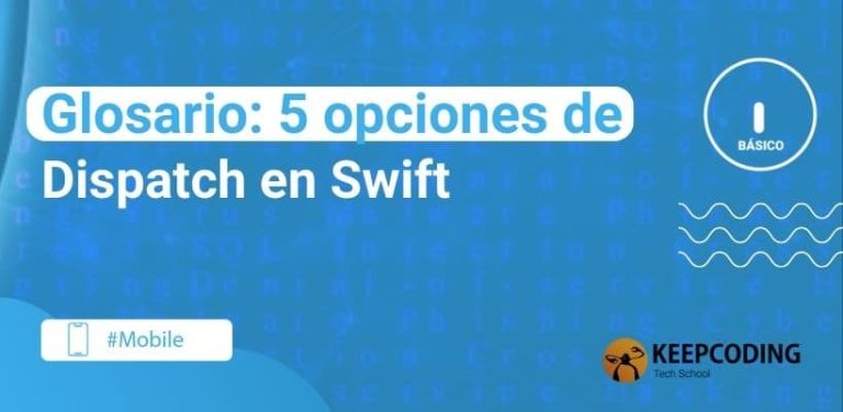 Glosario 5 opciones de Dispatch en Swift
