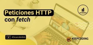 Peticiones HTTP con fetch