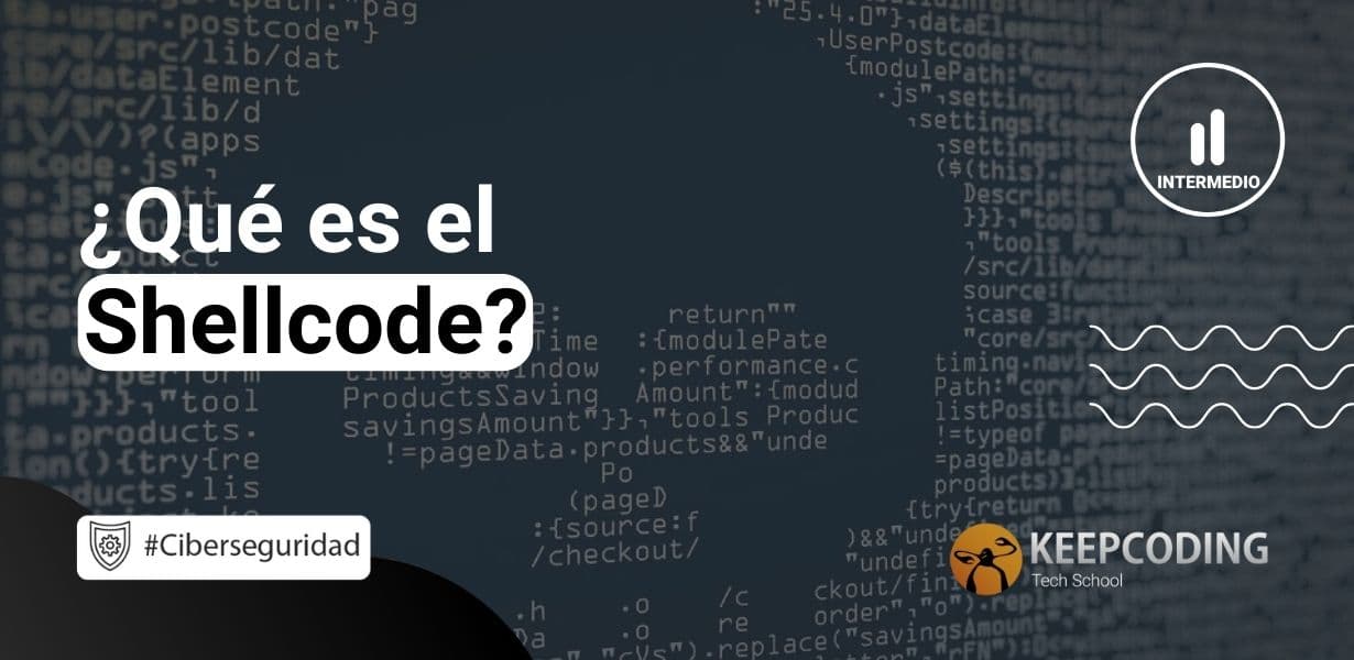 ¿Qué Es El Shellcode? [2024] | KeepCoding Bootcamps