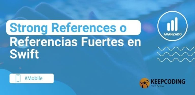Strong References o Referencias Fuertes en Swift