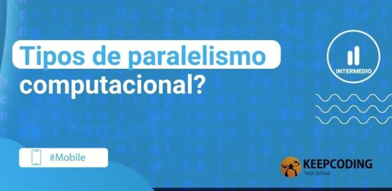 Tipos de paralelismo computacional