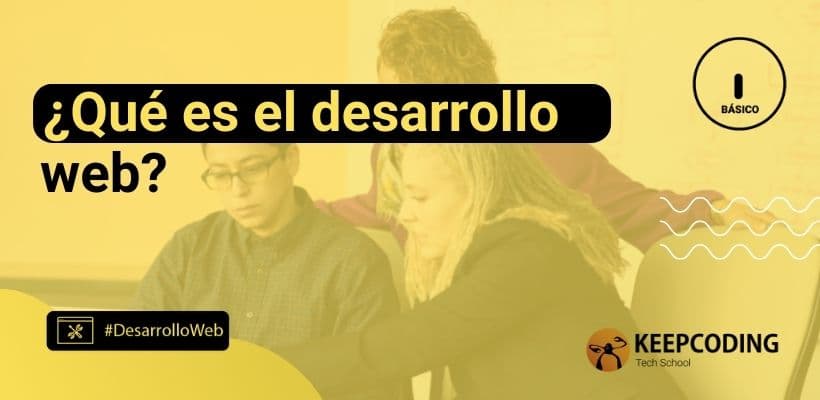 ¿Qué Es El Desarrollo Web? [2024] | KeepCoding Bootcamps