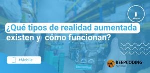 ¿Qué tipos de realidad aumentada existen y cómo funcionan?