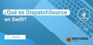 ¿Qué es DispatchSource en Swift