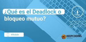 ¿Qué es el Deadlock o bloqueo mutuo