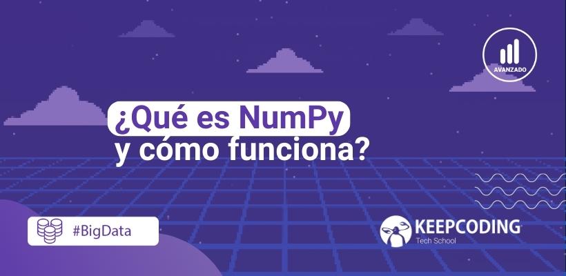 ¿Qué es NumPy y cómo funciona? | KeepCoding Bootcamps