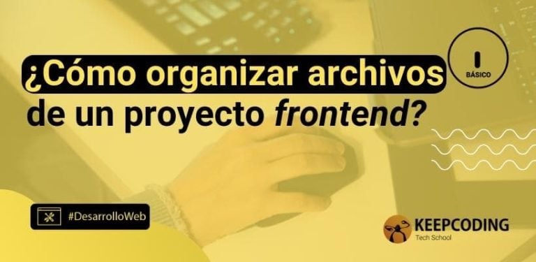 Cómo organizar archivos de un proyecto frontend