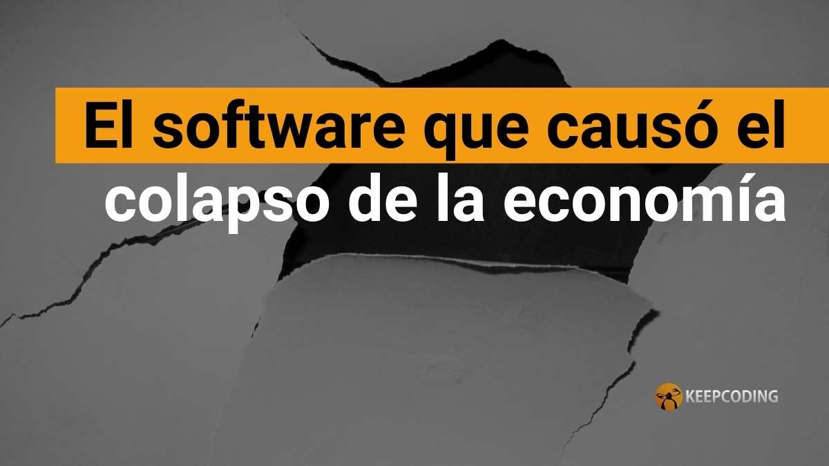 El software que causó el colapso de la economía