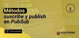 métodos suscribe y publish en PubSub