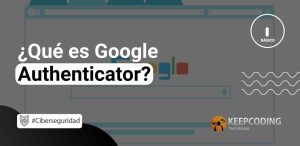 Qué es Google Authenticator