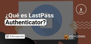 Qué es LastPass Authenticator