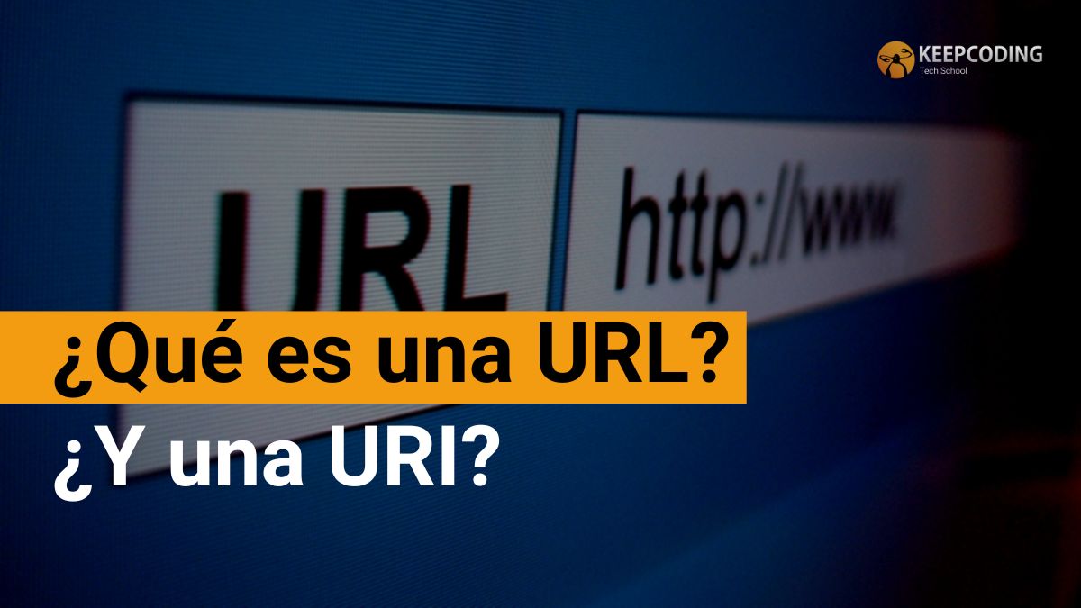 ¿Qué es una URL y una URI?