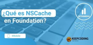 ¿Qué es NSCache en Foundation