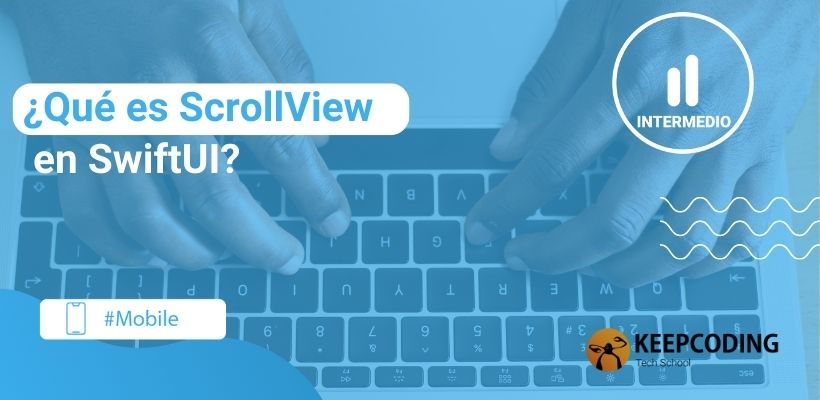 ¿qué Es Scrollview En Swiftui 2024 Keepcoding Bootcampsemk 2273