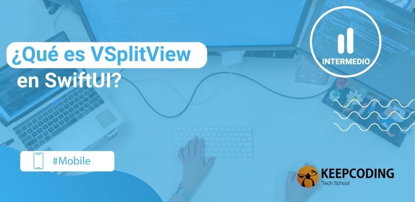 ¿qué Es Vsplitview En Swiftui Keepcoding Bootcampsemk 4792