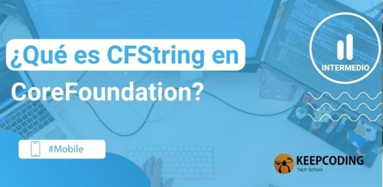 ¿Qué es CFString en CoreFoundation