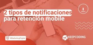 2 tipos de notificaciones para retención mobile