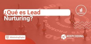 ¿Qué es Lead Nurturing?