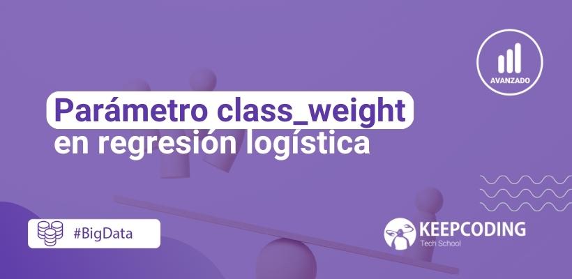 Parámetro class_weight en regresión logística