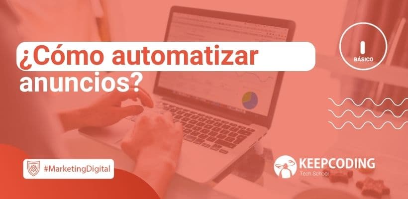 ¿cómo Automatizar Anuncios Guía 2024 Keepcodingemk 9326